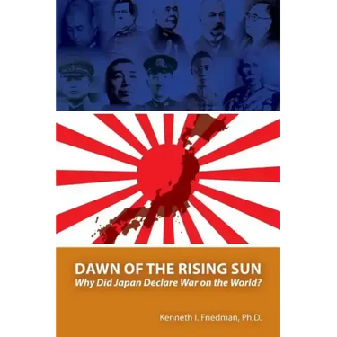 Dawn of the Rising Sun: Why Did Japan Declare War on the World?