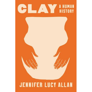Clay: A Human History