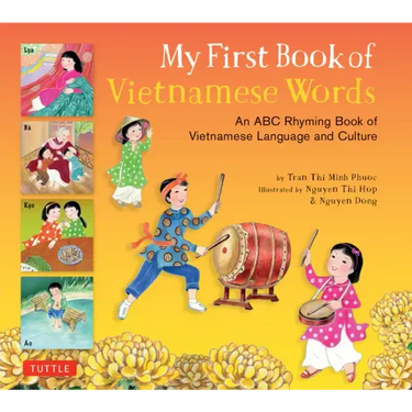 My First Book of Vietnamese Words: An ABC Rhyming Book of Vietnamese Language and Culture