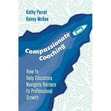 Compassionate Coaching: How to Help Educators Navigate Barriers to Professional Growth