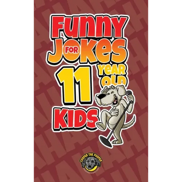 Funny Jokes for 11 Year Old Kids: 100+ Crazy Jokes That Will Make You Laugh Out Loud!