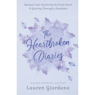 The Heartbroken Diaries: Spousal Loss- Surviving the Early Years & Grieving Through a Pandemic