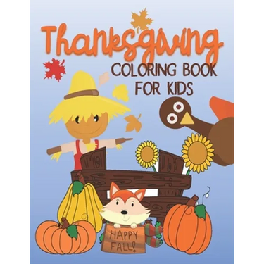 Thanksgiving Coloring Book for Kids: Over 50 Easy and Fun Coloring Pages for Young Children, Preschoolers and Kids