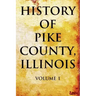 History of Pike County, Illinois Volume 1
