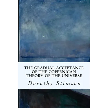 The Gradual Acceptance of the Copernican Theory of the Universe