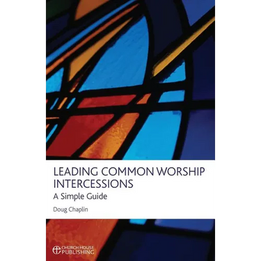 Leading Common Worship Intercessions: A Simple Guide