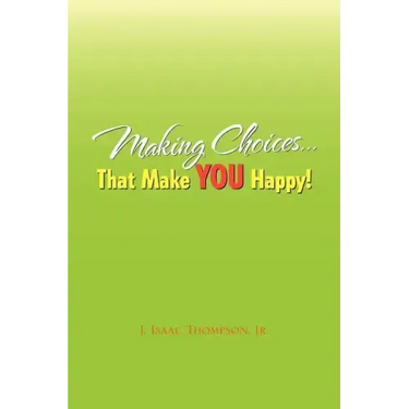 Making Choices.That Make You Happy!