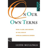 On Our Own Terms: Race, Class, and Gender in the Lives of African-American Women