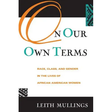 On Our Own Terms: Race, Class, and Gender in the Lives of African-American Women