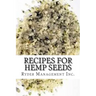 Recipes for Hemp Seeds: Hemp: the #1 Superfood on the Planet