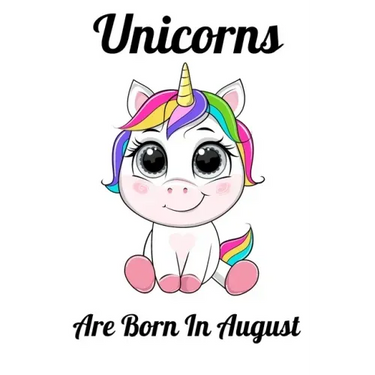 Unicorns Are Born In August: Happy Unicorn Birthday