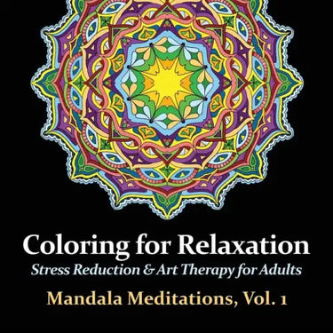 Mandala Meditations, Volume 1: Stress Reduction & Art Therapy for Adults