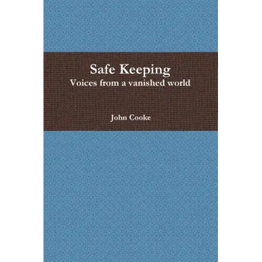 Safe Keeping - Voices from a vanished world