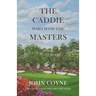 The Caddie Who Won The Masters