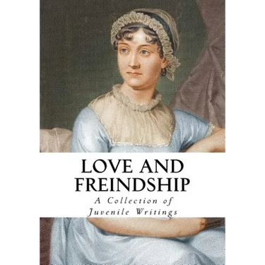 Love and Friendship: And Other Early Works