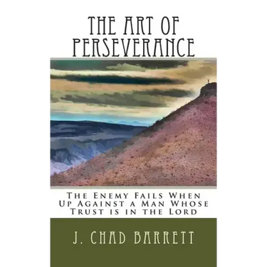 The Art of Perseverance: The Enemy Fails When Up Against a Man Whose Trust is in the Lord