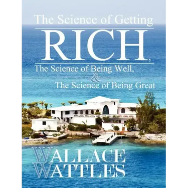 The Science of Getting Rich, The Science of Being Well, and The Science of Becoming Great