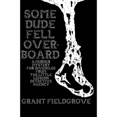 Some Dude Fell Overboard: A Murder Mystery for Juveniles from The Little Lemons Detective Agency
