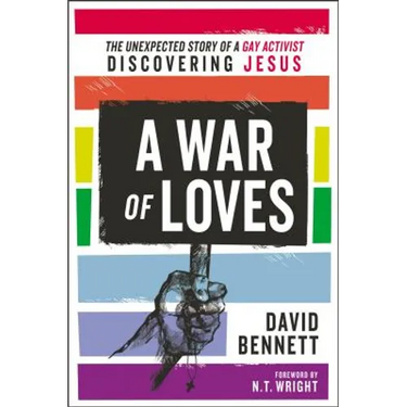 A War of Loves: The Unexpected Story of a Gay Activist Discovering Jesus