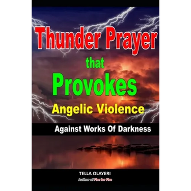 Thunder Prayer That Provokes Angelic Violence Against Works Of Darkness