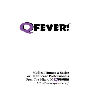 Q Fever! - Medical Humor & Satire For Healthcare Professionals