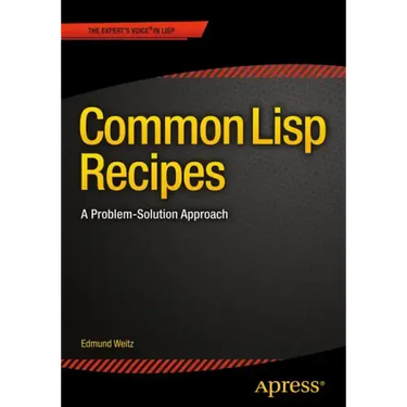 Common LISP Recipes: A Problem-Solution Approach