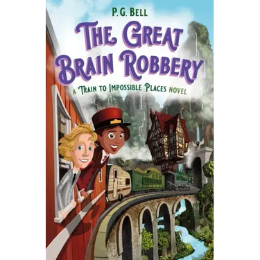 The Great Brain Robbery: A Train to Impossible Places Novel