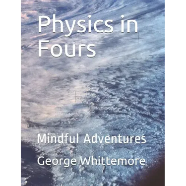 Physics in Fours: Mindful Adventures