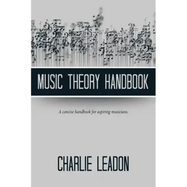 Music Theory Handbook: A Concise Handbook for Aspiring Musicians.