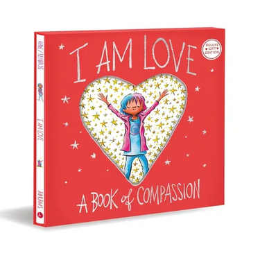 I Am Love (Deluxe Gift Edition): A Book of Compassion