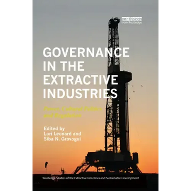 Governance in the Extractive Industries: Power, Cultural Politics and Regulation