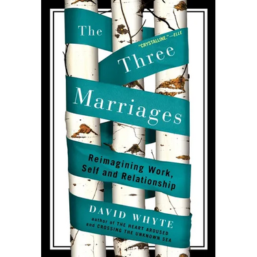 The Three Marriages: Reimagining Work, Self and Relationship