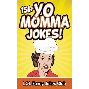 151+ Yo Momma Jokes: The World's Funniest Yo Momma Joke Collection