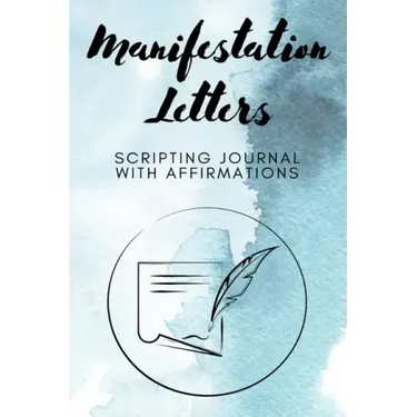 Manifestation Letters Scripting Journal With Affirmations: Law of Attraction Lined Notebook, Create Your Dream Life