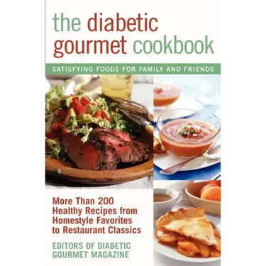 The Diabetic Gourmet Cookbook: More Than 200 Healthy Recipes from Homestyle Favorites to Restaurant Classics