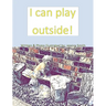 I can play outside!