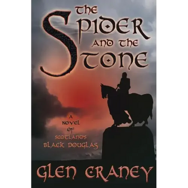 The Spider and the Stone: A Novel of Scotland's Black Douglas