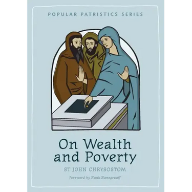 On Wealth and Poverty: St. John Chrysostom