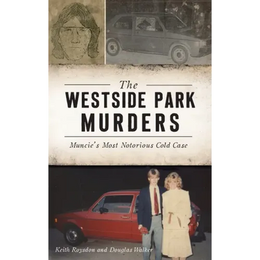 Westside Park Murders: Muncie's Most Notorious Cold Case