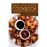 Easy Louisiana Cookbook: Authentic Creole Cooking