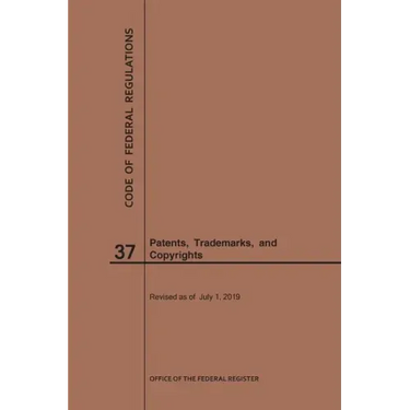Code of Federal Regulations Title 37, Patents, Trademarks and Copyrights, 2019