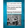 The Courts and the Constitution.