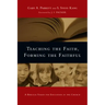 Teaching the Faith, Forming the Faithful: A Biblical Vision for Education in the Church