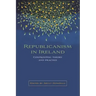 Republicanism in Ireland: Confronting Theories and Traditions
