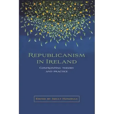 Republicanism in Ireland: Confronting Theories and Traditions
