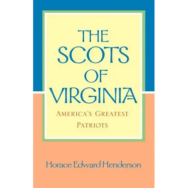 The Scots of Virginia: America's Greatest Patriots