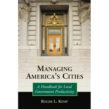 Managing America's Cities: A Handbook for Local Government Productivity