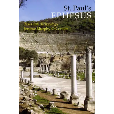 St. Paul's Ephesus: Texts and Archaeology