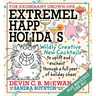 Extremely Happy Holidays: Wildly Creative New Cocktails to Uplift and Enchant Through a Full Year of Holiday Chaos