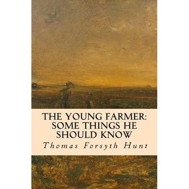 The Young Farmer: Some Things He Should Know